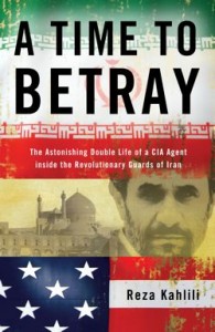 A time to Betray by Reza Kahlili